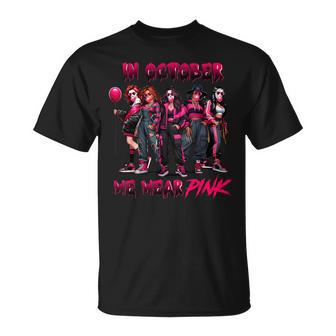 In October We Wear Pink Horror Breast Cancer Awareness Meme T-Shirt - Monsterry