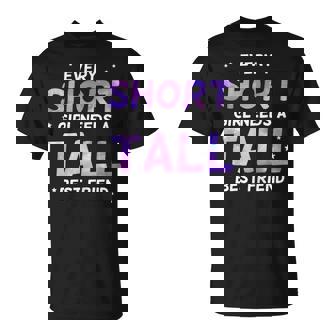 Ogni Ragazza Bassa Ha Bisogno Di Un Amico Alto Migliori Amici Maglietta - Novitaregali