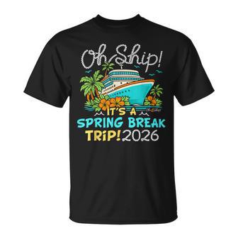 Oh Ship Spring Break Trip 2026 Spring Break 2026 Cruise T-Shirt | Mazezy
