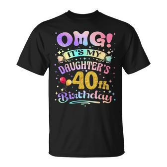Omg It's My Daughter's 40Th Birthday Happy 40 Years Old T-Shirt - Thegiftio UK