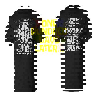 One Hundred Days Later 100Th Day Of School Teacher Student T-Shirt - Monsterry