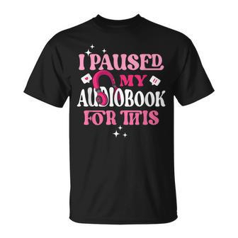 I Paused My Audiobook For This Audiobook Lover Bookish T-Shirt - Thegiftio UK