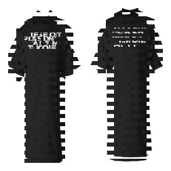 Please Don't Talk To Me T-Shirt - Monsterry