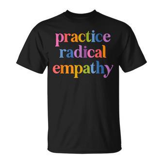Practice Radical Empathy Liberal Feminist T-Shirt - Monsterry