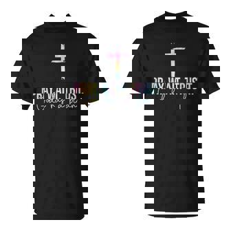 Pray Wait Trust God Has A Plan Tie Dye Faith Religious T-Shirt - Monsterry