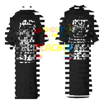 Preschool Teacher Pre-K Back To School I'm Not Short T-Shirt | Mazezy