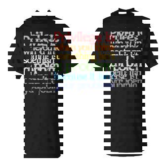 Privilege Is When You Think Something Isn't A Problem T-Shirt - Monsterry