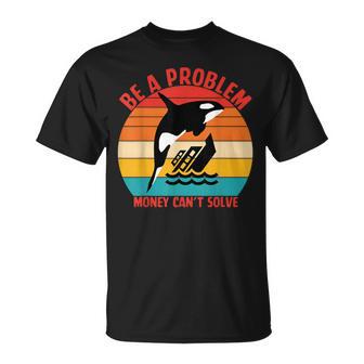 Be A Problem Money Can’T Solve Retro T-Shirt - Thegiftio UK