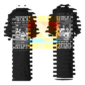 You Had Me At Profiteroles Cuisine Française Amateurs De Dessert T-Shirt - Cadeauxyz