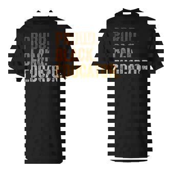 Proud Black Educator African Pride Black History T-Shirt - Monsterry