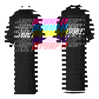 Pump It Gym Daying Entrenamiento Flexing Hinchado Músculo In Mangas Camiseta unisex - Regaloses