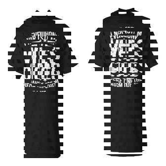 I Never Question My Wife's Choices Marriage Humor Husband T-Shirt - Monsterry