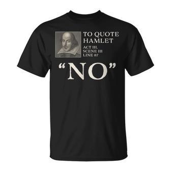 To Quote Hamlet No hakespeare Camiseta unisex - Regaloses