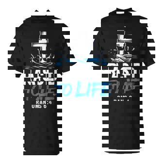 Raised To Life Water Baptism Bible Verse Christian Baptized T-Shirt - Monsterry