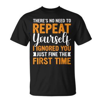There's No Need To Repeat Yourself Sarcastic Adult Humor T-Shirt - Thegiftio UK