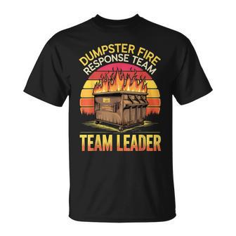 Response Team Leader Dumpster Fire Humor Dumpster Fire T-Shirt - Thegiftio UK
