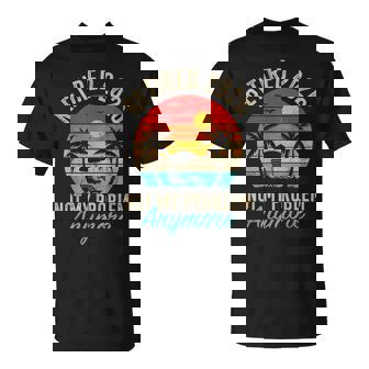 Retired 2026 Not My Problem Anymore Retirement T-Shirt | Seseable UK