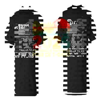 Retraité 2025 J'ai Travaillé Toute Maie Pour Ce T-Shirt - Cadeauxyz