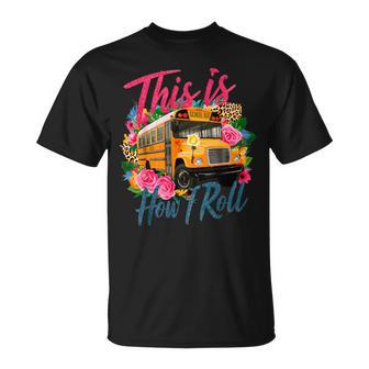 This Is How I Roll School Bus Driver First Day School T-Shirt - Thegiftio UK