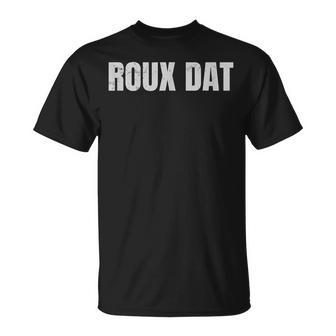 Roux Dat Gumbo Cookoff Cajun Cook T-Shirt - Thegiftio UK