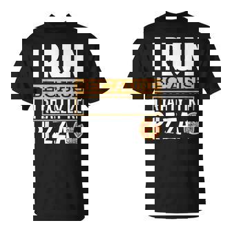 I Run Because I Really Like Pizza Running Maglietta - Novitaregali