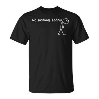 Sad Stick Figure Fishing Lover No Fishing Today Fathers Day T-Shirt - Thegiftio
