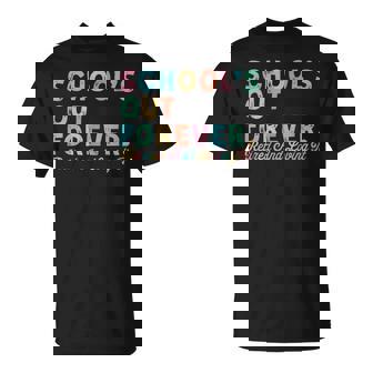 Schools Out Forever Retired And Loving It Teacher Retiremen T-Shirt | Seseable CA