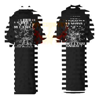 I Served My Country What Did You Do Veteran Father's Day T-Shirt - Thegiftio