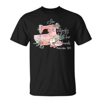 She Works Willingly With Her Hands Proverbs 31-13 Sewing T-Shirt | Mazezy