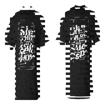 Shhh I'm Hiding From Stupid People Adult Humor Quote T-Shirt - Monsterry