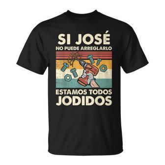 Si José No Puede Repararlo Español Camiseta unisex - Regaloses