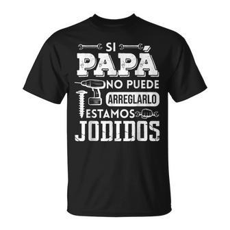 Si Papá No Puede Arreglarlo Estamos Jodidos Día Del Padre Manga Larga Camiseta unisex - Regaloses