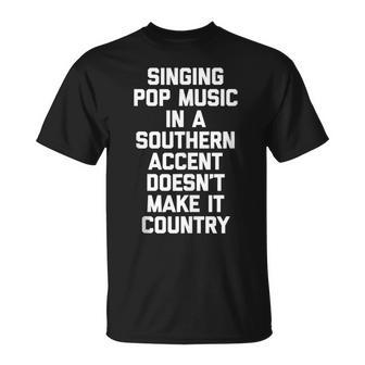 Singing Pop Music In A Country Accent Doesnt Make It Country Tank Top T-Shirt | Mazezy