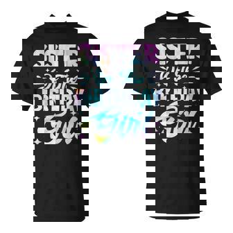 Sister Of The Birthday Girl Tie Dye Party Family T-Shirt - Thegiftio