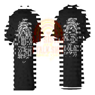 My Sister And I Talk About You Sister T-Shirt - Monsterry