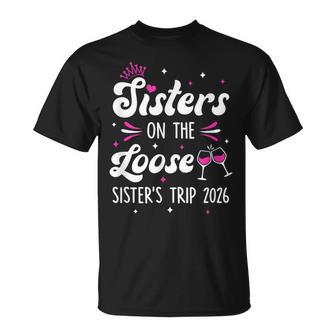 Sisters On The Loose Sisters Trip 2026 Weekend Trip T-Shirt - Thegiftio UK