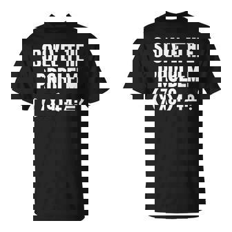 Solve The Problem 67 Six Seven Math Teacher School T-Shirt | Seseable CA