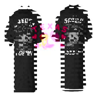 Someone In Texas Loves Me T-Shirt - Monsterry