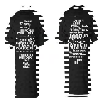 Sorry Folks But Ignoring It Is What The Germans Did Quote T-Shirt | Mazezy