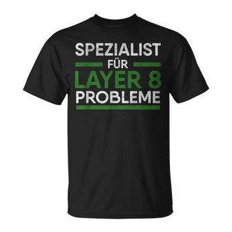 Spezialist Für Layer 8 Probleme Lustiger Computerpruch T-Shirt - Geschenkecke