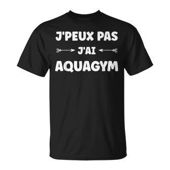 Sport Aquagym Piscine Humour J'peux Pas J'ai Aquagym T-Shirt - Cadeauxyz
