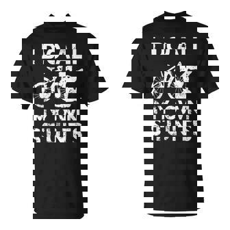 Stunting Bicycle I Do All My Own Stunts E-Bike Cyclist T-Shirt | Mazezy