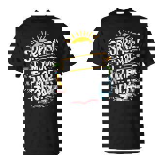 Surprise I'm Your Teacher Today Sub Substitute Teacher T-Shirt - Monsterry