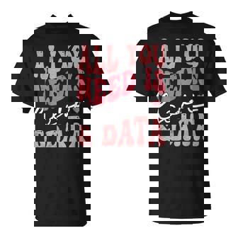 Teacher All You Need Is Love And Data T-Shirt - Thegiftio