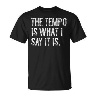 The Tempo Is What I Say It Is Drummer T-Shirt - Thegiftio UK