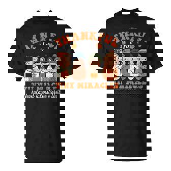 Thankful For Tiny Miracles Nicu Baby Thanksgiving Fall T-Shirt - Monsterry