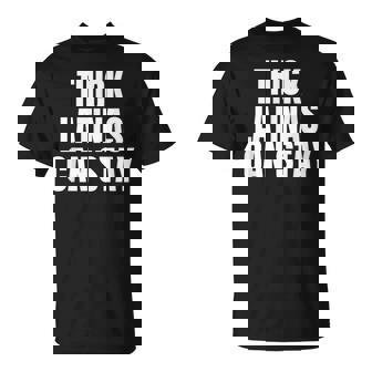 Thick Latinas Can Stay T-Shirt | Mazezy