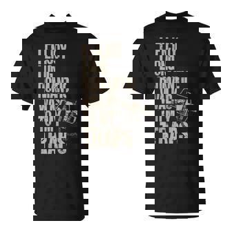 Trap Hunting Trapper I Enjoy Long Romantic Walks To My Trap T-Shirt | Mazezy