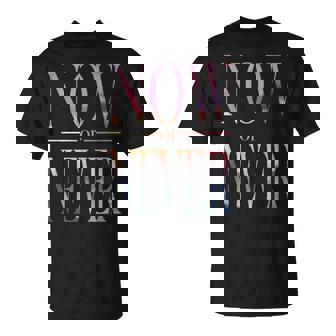 Trendy Now Or Never Inspirational Tシャツ - Kawaiitshirt