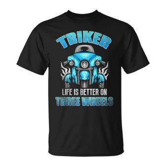 Triker Life Is Better On Three Wheels Motorcycle Trike T-Shirt - Thegiftio UK